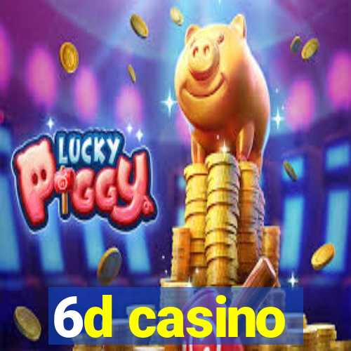 6d casino